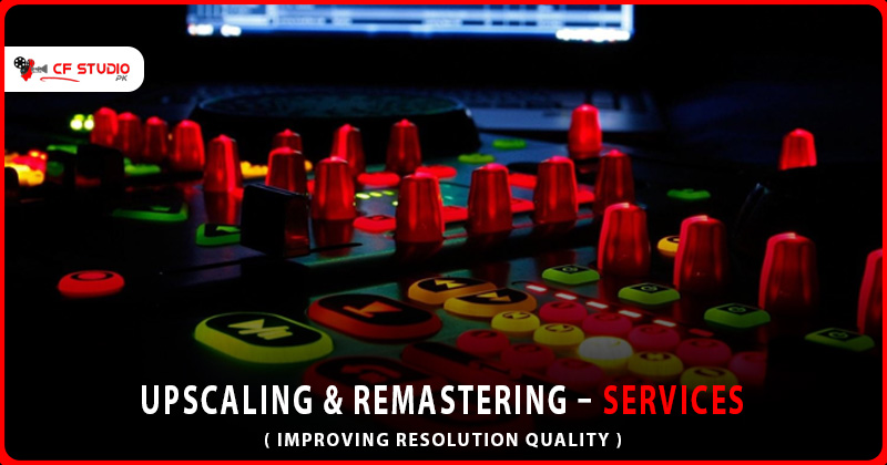 Upscaling & Remastering