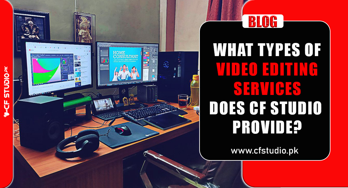 What Types of Video Editing Services Does CF Studio Provide